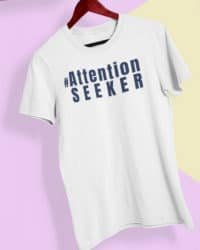 attention-seeker-t-shirt-white