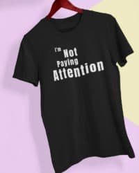 im-not-paying-attention-t-shirt-black