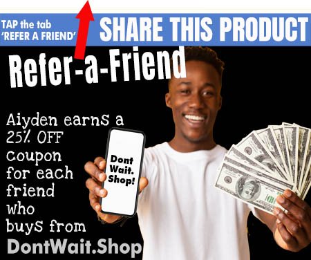 refer a friend and get a 25% off coupon off your next Dontwait.shop order